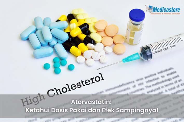 Atorvastatin, Ketahui Dosis Pakai dan Efek Sampingnya!
