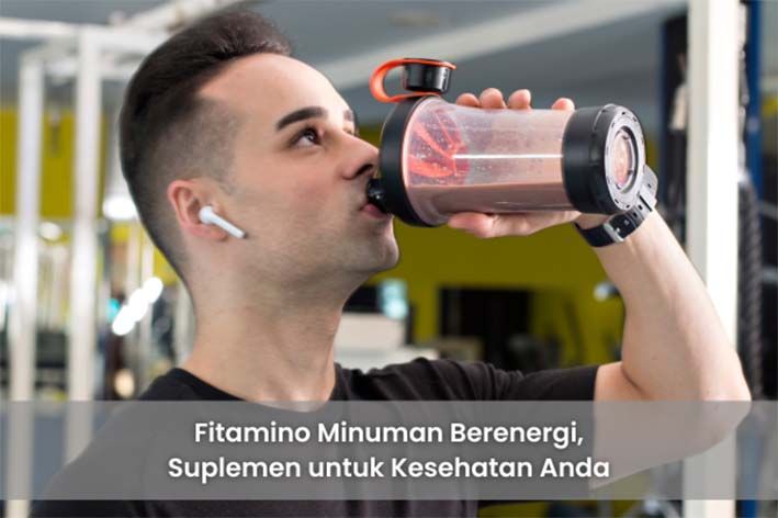 Fitamino Minuman Berenergi, Suplemen untuk Kesehatan Anda