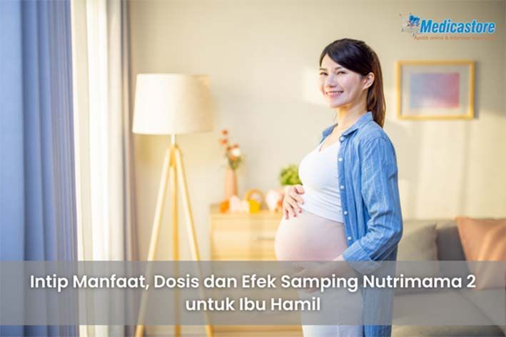 Intip Manfaat, Dosis dan Efek Samping Nutrimama 2 untuk Ibu Hamil