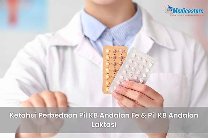 Ketahui Perbedaan Pil KB andalan Fe & Pil KB Andalan Laktasi