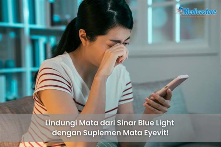Lindungi Mata dari Sinar Blue Light dengan Suplemen Mata Eyevit!
