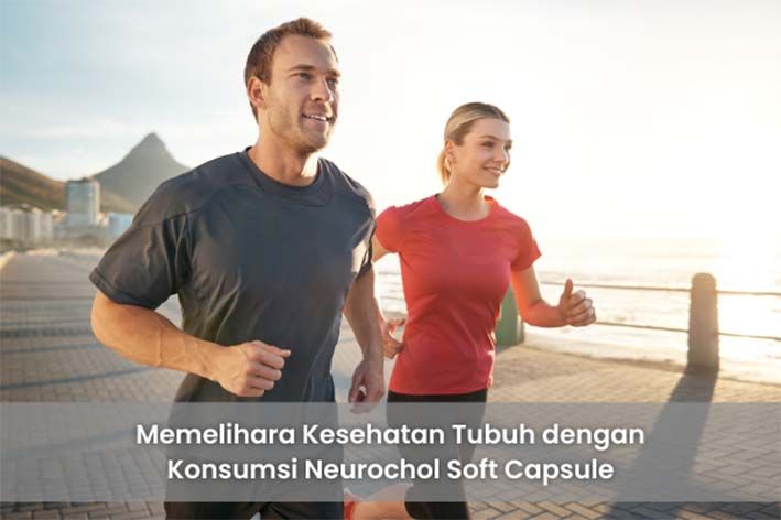 Memelihara Kesehatan Tubuh dengan Konsumsi Neurochol Soft Capsule