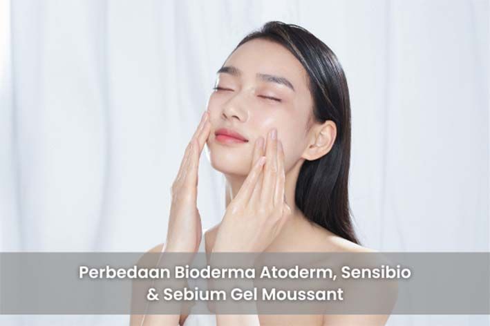 Perbedaan Bioderma Atoderm, Sensibio & Sebium Gel Moussant