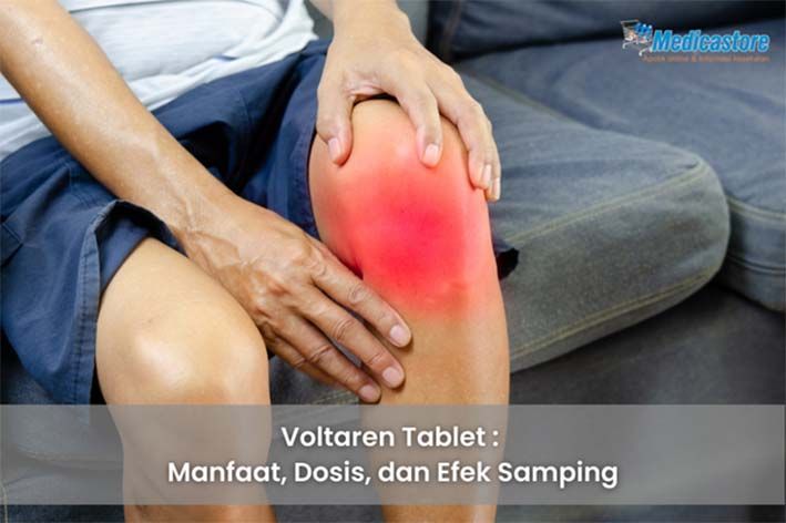 Voltaren Tablet: Manfaat, Dosis, dan Efek Samping